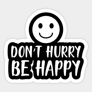 Don't Hurry be happy w Sticker